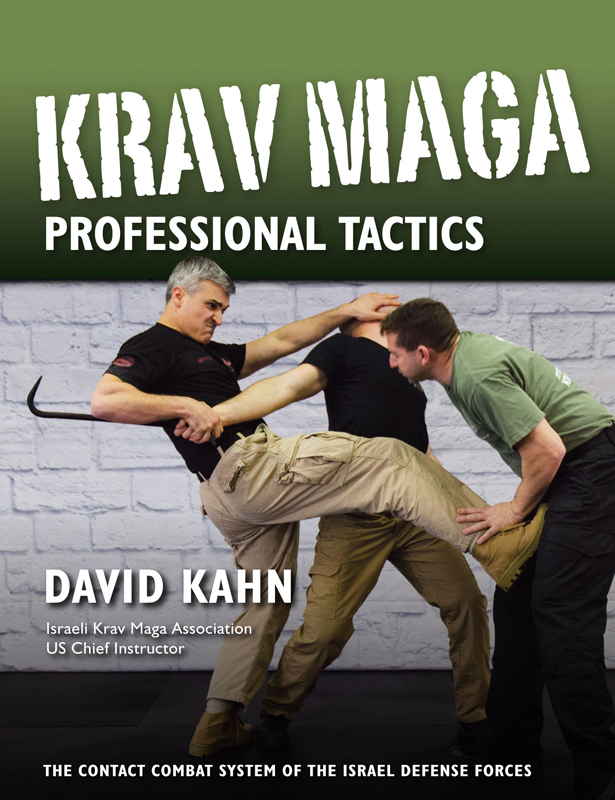 KRAV MAGA PROFESSIONAL TACTICS DAVID KAHN THE CONTACT COMBAT SYSTEM OF THE - photo 1