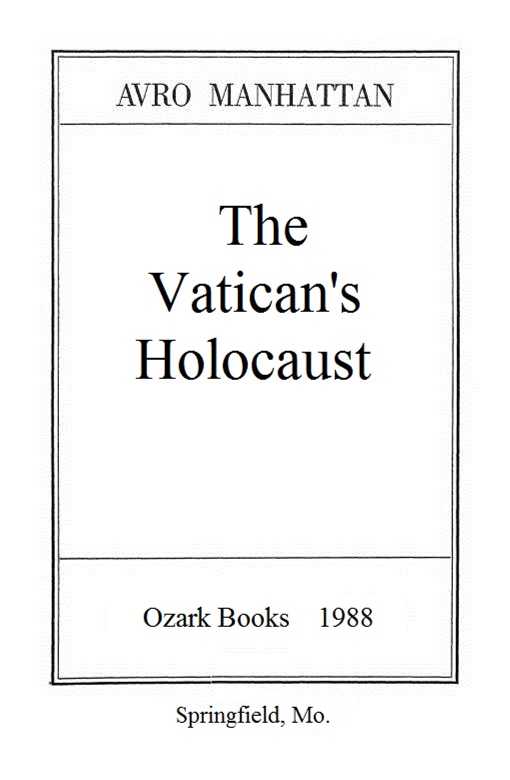 The Vaticans Holocaust The sensational account of the most horrifying - photo 1