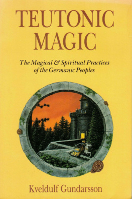 Kveldulf Gundarsson Teutonic Magic: The Magical & Spiritual Practices of the Germanic Peoples