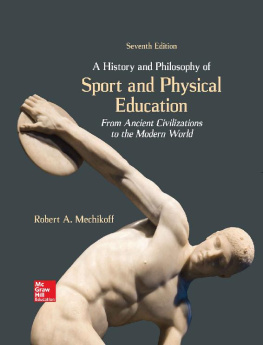 Robert Mechikoff - A History and Philosophy of Sport and Physical Education: From Ancient Civilizations to the Modern World