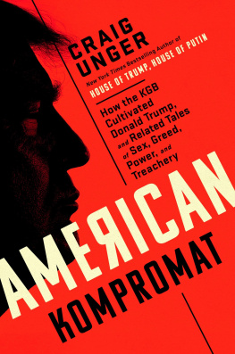 Craig Unger American Kompromat: How the KGB Cultivated Donald Trump, and Related Tales of Sex, Greed, Power, and Treachery