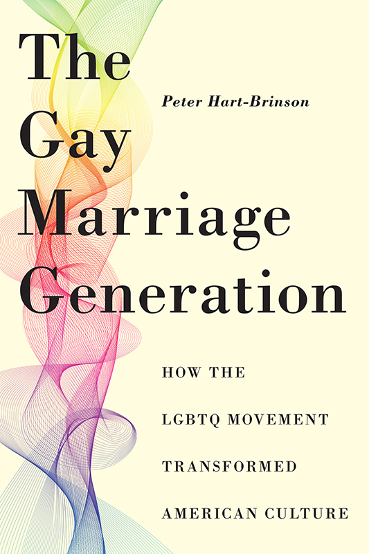 The Gay Marriage Generation How the LGBTQ Movement Transformed American Culture - image 1