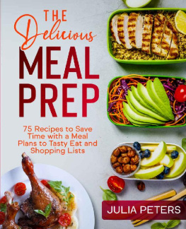 Peters - The Delicious Meal Prep: 75 Recipes to Save Time with a Meal Plans to Tasty Eat and Shopping Lists