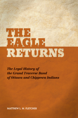 Matthew L.M. Fletcher - The Eagle Returns: The Legal History of the Grand Traverse Band of Ottawa and Chippewa Indians