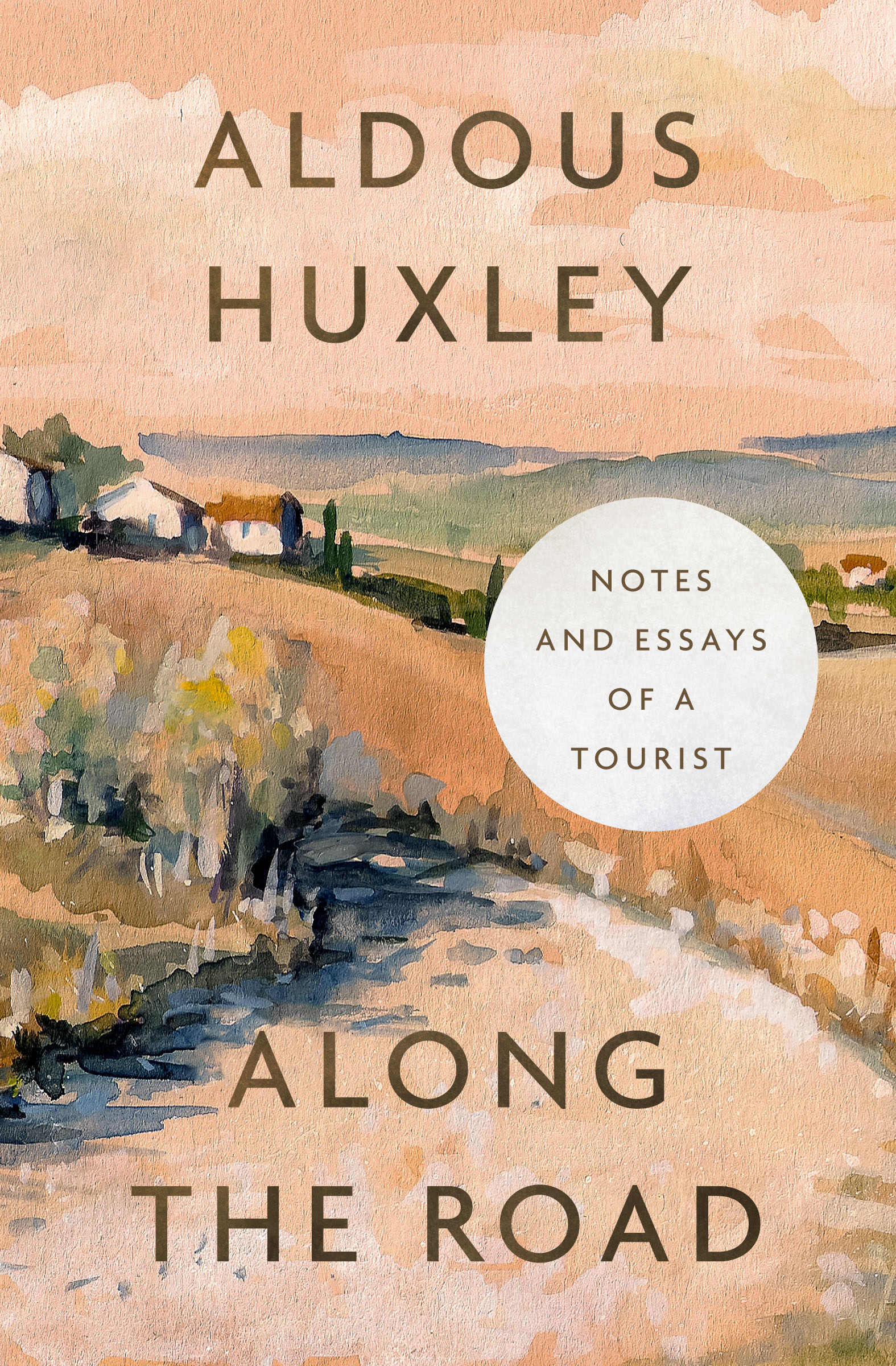 Along the Road Notes and Essays of a Tourist Aldous Leonard Huxley - photo 1