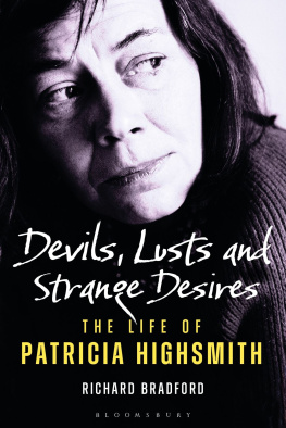 Richard Bradford - Devils, Lusts and Strange Desires: The Life of Patricia Highsmith