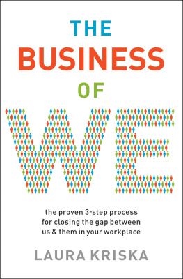 Laura Kriska - The Business of We: The Proven 3-Step Process for Closing the Gap Between Us and Them in Your Workplace