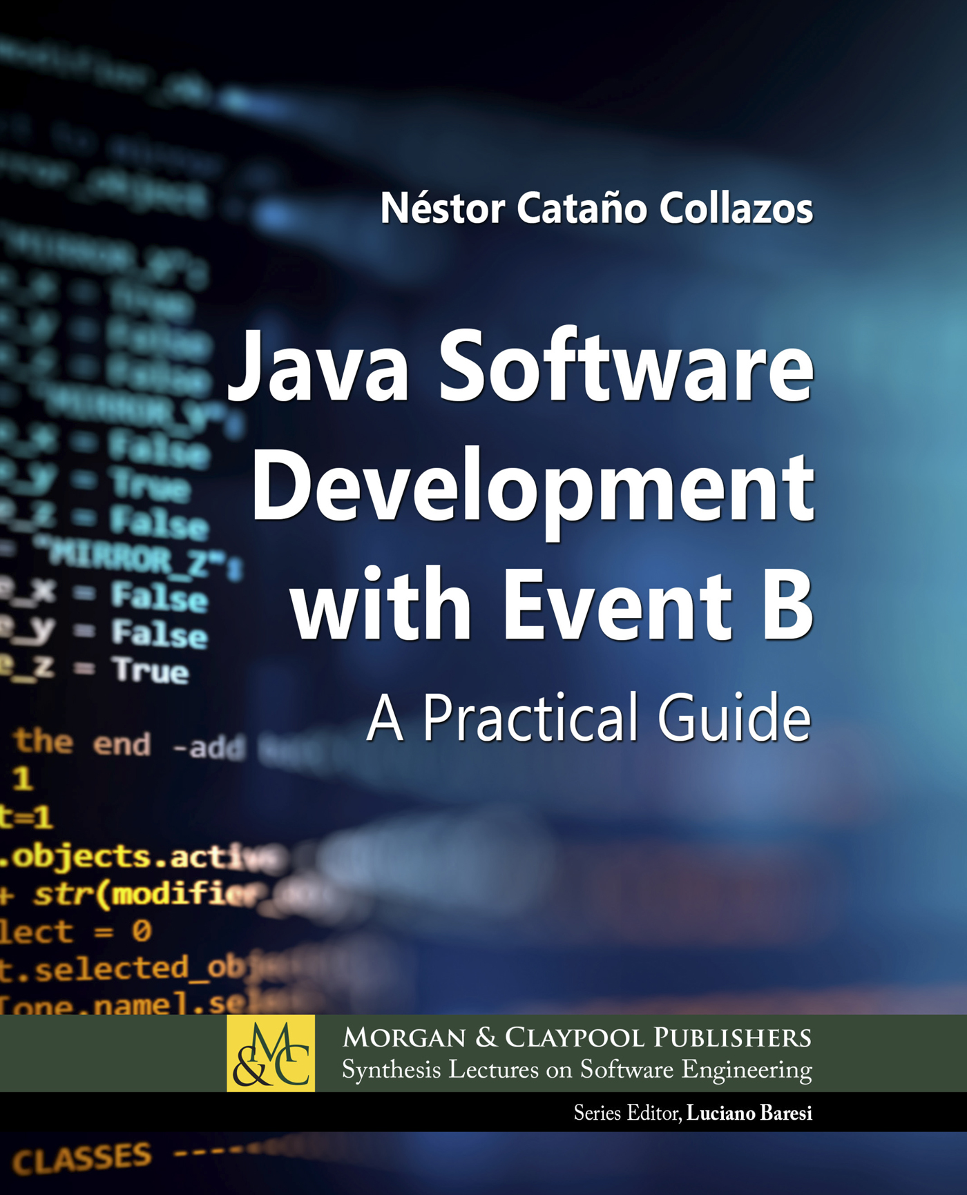 Java Software Development with Event B A Practical Guide Synthesis Lectures - photo 1