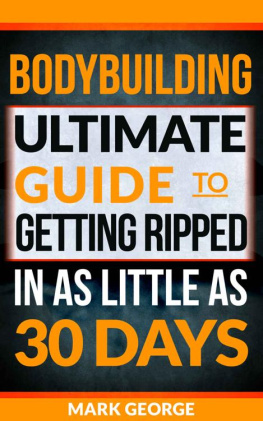 George BODYBUILDING: Ultimate Guide To Getting Ripped In As Little As 30 Days