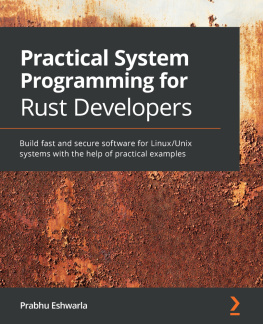 Prabhu Eshwarla Practical System Programming for Rust Developers: Build fast and secure software for Linux/Unix systems with the help of practical examples