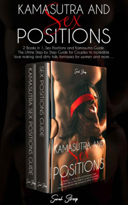 Sarah Streep - Kamasutra and Sex Positions: 2 Books in 1, Sex Positions and Kamasutra Guide. The Ultime Step by Step Guide for Couples to incredible love making and dirty talk, fantasies for women and more …