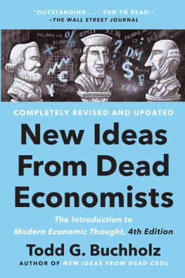 Todd G. Buchholz - New Ideas from Dead Economists: The Introduction to Modern Economic Thought, 4th Edition