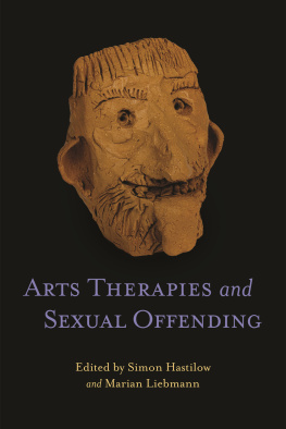 Simon Hastilow and Marian Liebmann - Arts Therapies and Sexual Offending