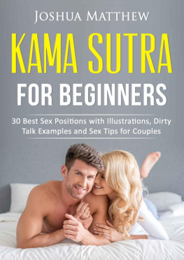 Matthew KAMA SUTRA FOR BEGINNERS: 30 Best Sex Positions with Illustrations, Dirty Talk Examples and Sex Tips for Couples