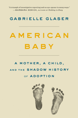 Gabrielle Glaser American Baby: A Mother, a Child, and the Shadow History of Adoption