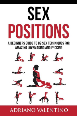 Valentino - Sex Positions: A Beginners Guide To 89 Sex Techniques For Amazing Lovemaking And F*cking