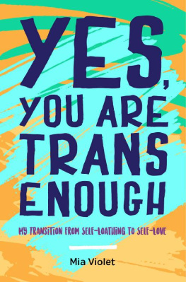 Mia Violet - Yes, you are trans enough : my transition from self-loathing to self-love