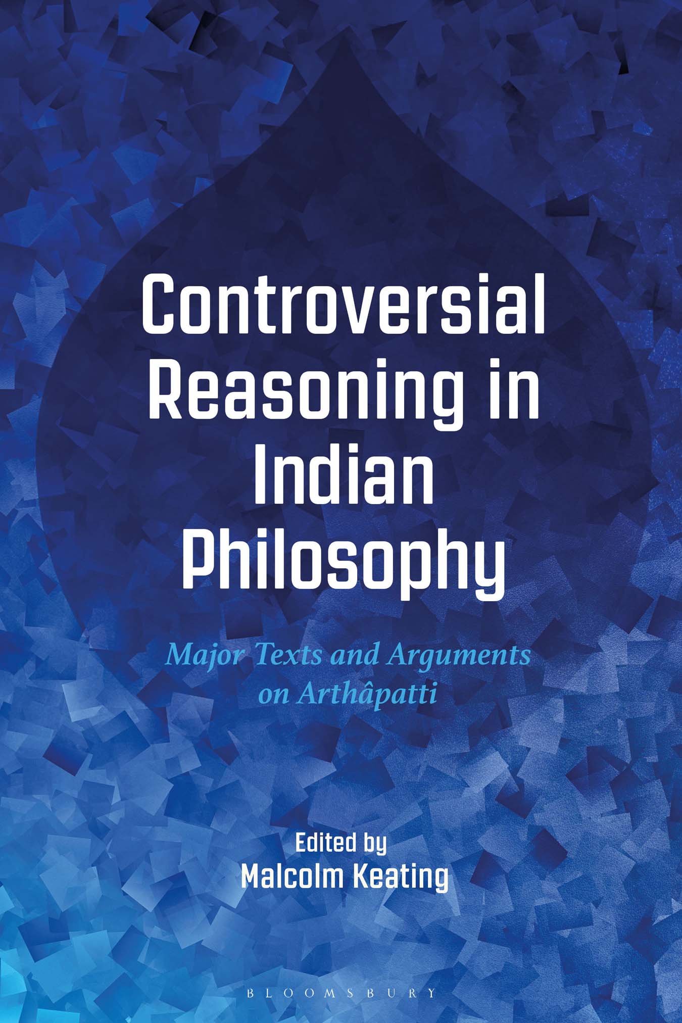 CONTROVERSIAL REASONING IN INDIAN PHILOSOPHY Also available from Bloomsbury - photo 1