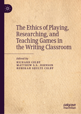 Richard Colby - The Ethics of Playing, Researching, and Teaching Games in the Writing Classroom