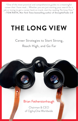 Brian Fetherstonhaugh - The Long View: Career Strategies to Start Strong, Reach High, and Go Far