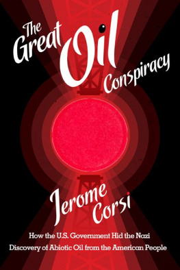 Jerome R. Corsi - The Great Oil Conspiracy: How the U.S. Government Hid the Nazi Discovery of Abiotic Oil from the American People