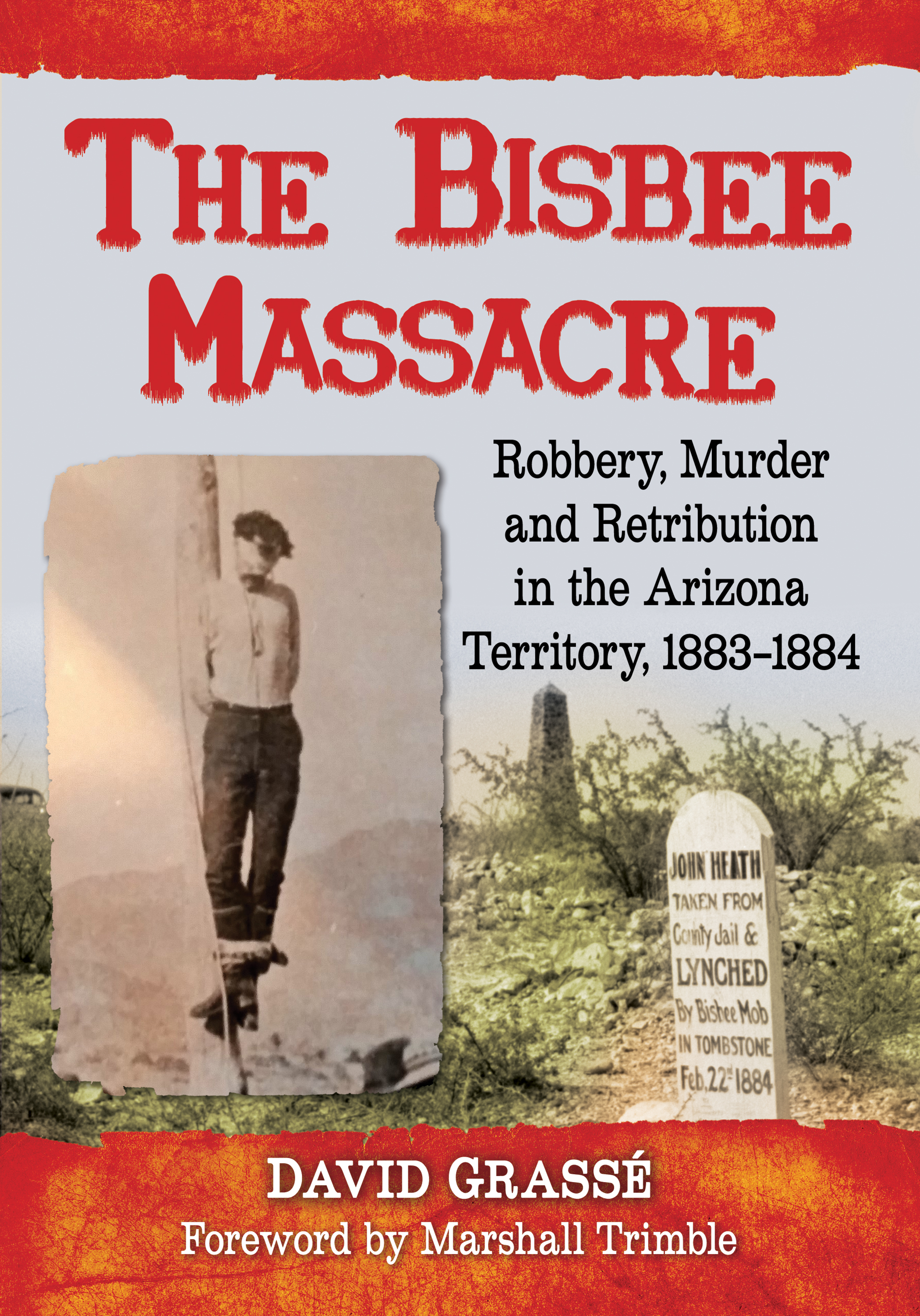 The Bisbee Massacre Robbery Murder and Retribution in Arizona Territory 1883-1884 - image 1