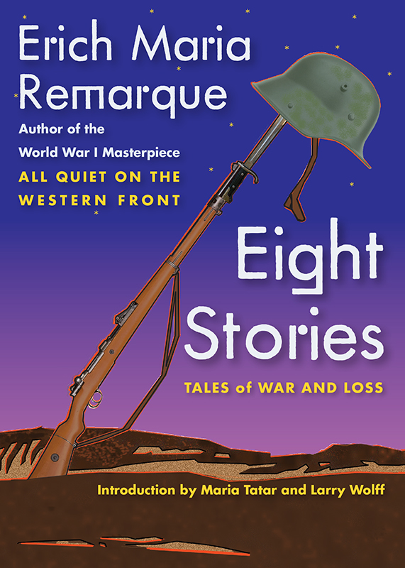 Eight Stories Eight Stories Tales of War and Loss Erich Maria Remarque - photo 1