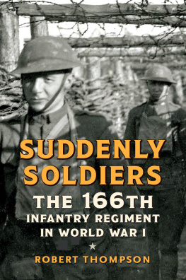 Robert Thompson - Suddenly Soldiers: The 166th Infantry Regiment in World War I