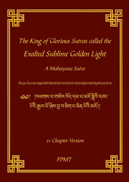 Shakyamuni Buddha The King of Glorious Sutras called the Exalted Sublime Golden Light A Mahayana Sutra (Ārya Suvarņaprabhāsottamasūtrendrarājamahāyānasūtra) - 21 Chapter Version