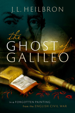 J.L. Heilbron - The Ghost of Galileo: In a Forgotten Painting from the English Civil War