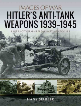 Seidler Hans - Hitlers Anti-Tank Weapons 1939-1945