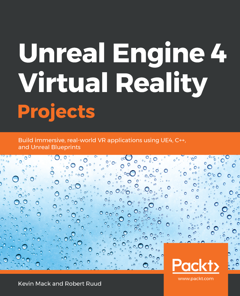 Unreal Engine 4 Virtual Reality Projects Build immersive real-world VR - photo 1