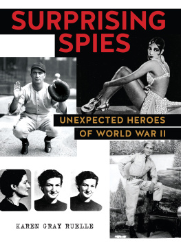 Karen Gray Ruelle - Surprising Spies: Unexpected Heroes of World War II
