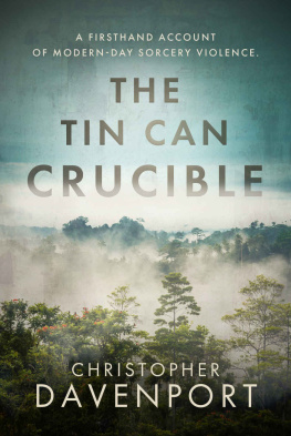 Christopher Davenport - The Tin Can Crucible: A firsthand account of modern-day sorcery violence