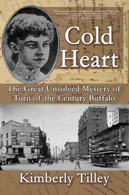 Kimberly Tilley - Cold Heart: The Great Unsolved Mystery of Turn of the Century Buffalo