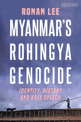 Ronan Lee - Myanmar’s Rohingya Genocide: Identity, History and Hate Speech