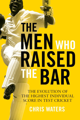 Chris Waters - The Men Who Raised the Bar: The evolution of the highest individual score in Test cricket