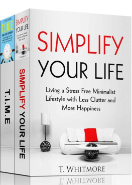 T Whitmore - Minimalism & Time Management Book Bundle: Simplify Your Life, T.I.M.E Things I Must Experience