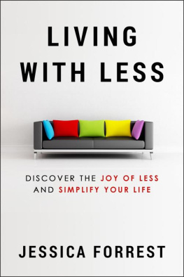 Jessica Forrest - Living With Less: Discover The Joy of Less And Simplify Your Life