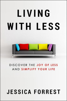 Jessica Forrest Living With Less: Discover The Joy of Less And Simplify Your Life