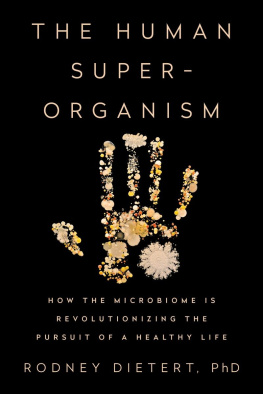 Rodney Dietert - The Human Superorganism: How the Microbiome Is Revolutionizing the Pursuit of a Healthy Life