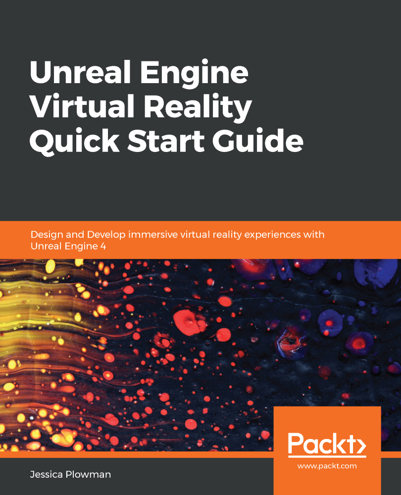 Unreal Engine Virtual Reality Quick Start Guide Design and Develop - photo 1