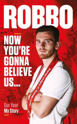 Andy Robertson Robbo: Now Youre Gonna Believe Us...