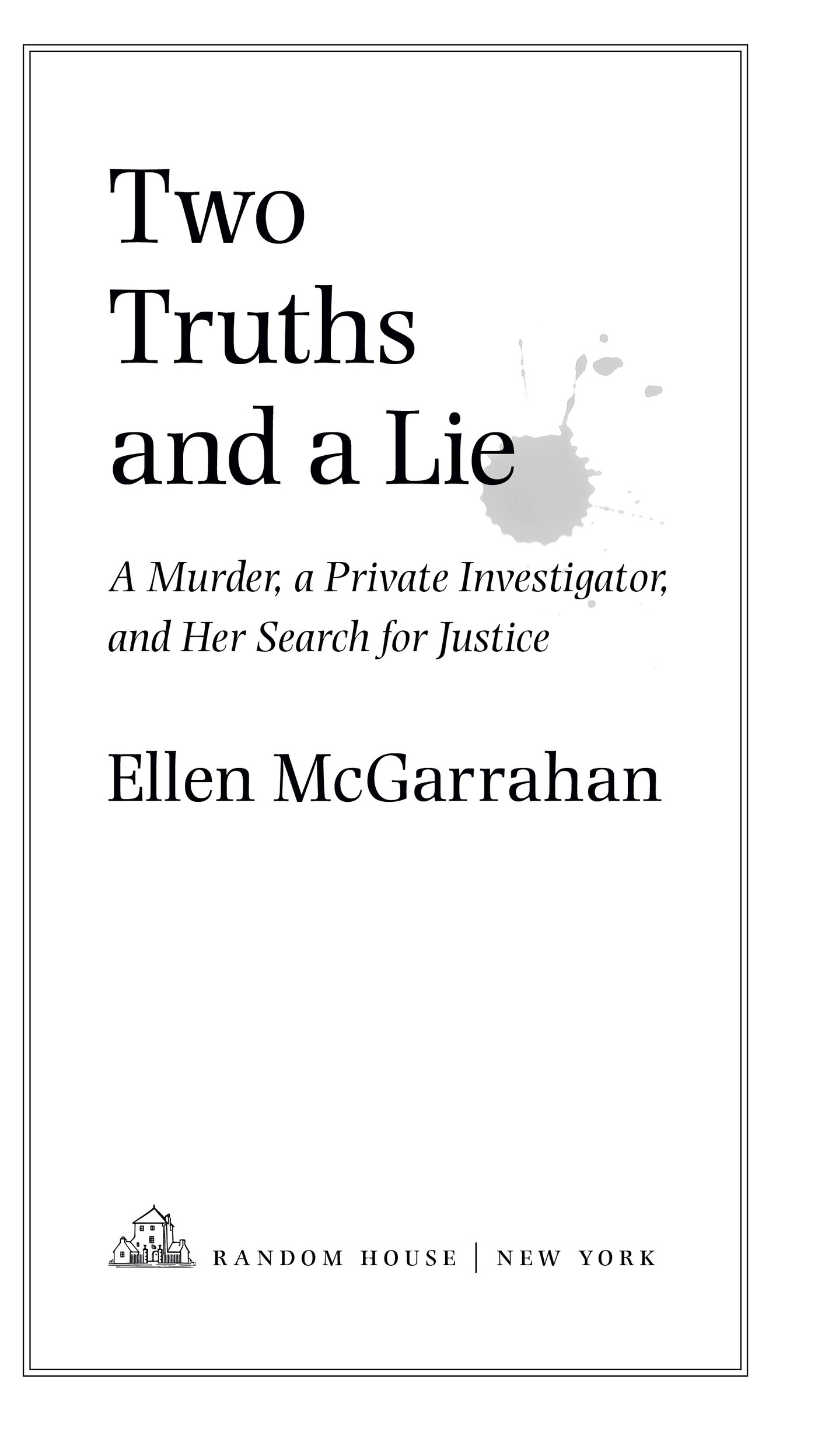 Two Truths and a Lie is a work of nonfiction Some names and identifying - photo 2