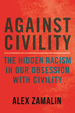 Alex Zamalin - Against Civility: The Hidden Racism in Our Obsession with Civility