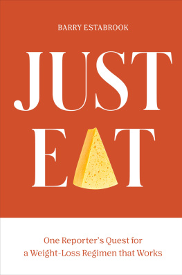 Barry Estabrook - Just Eat: One Reporters Quest for a Weight-Loss Regimen that Works