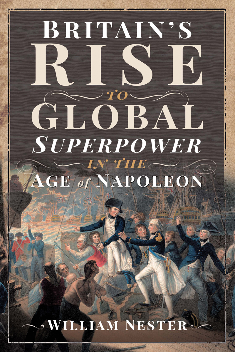 Britains Rise to Global Superpower in the Age of Napoleon Britains Rise to - photo 1