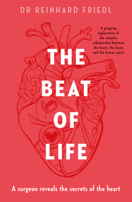 Reinhard Friedl The Beat of Life: A Surgeon Reveals the Secrets of the Heart