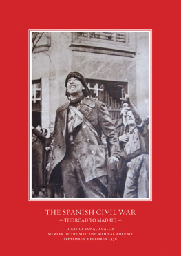 Nina Stevens - The Road to Madrid: Diary of Donald Gallie, Member of the Scottish Medical Aid Unit, Serving in the Spanish Civil War, September/December 1936