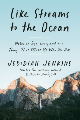 Jedidiah Jenkins - Like Streams to the Ocean: Notes on Ego, Love, and the Things That Make Us Who We Are